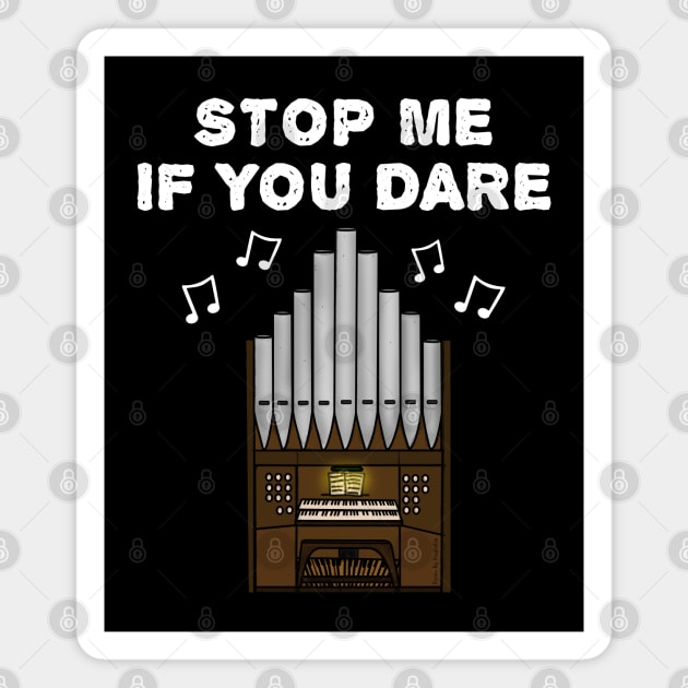 Church Organist Funny, Stop Me If You Dare Magnet by doodlerob